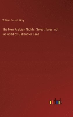 The New Arabian Nights. Select Tales, not Included by Galland or Lane 1