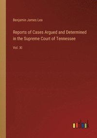 bokomslag Reports of Cases Argued and Determined in the Supreme Court of Tennessee