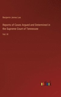 bokomslag Reports of Cases Argued and Determined in the Supreme Court of Tennessee