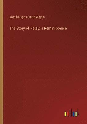 The Story of Patsy; a Reminiscence 1