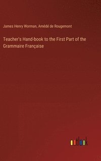 bokomslag Teacher's Hand-book to the First Part of the Grammaire Franaise