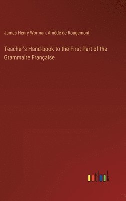 bokomslag Teacher's Hand-book to the First Part of the Grammaire Franaise