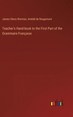 bokomslag Teacher's Hand-book to the First Part of the Grammaire Française