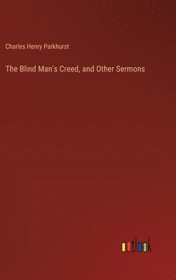 bokomslag The Blind Man's Creed, and Other Sermons