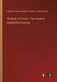bokomslag The Book of Fortune. Two Hundred Unpublished Drawings