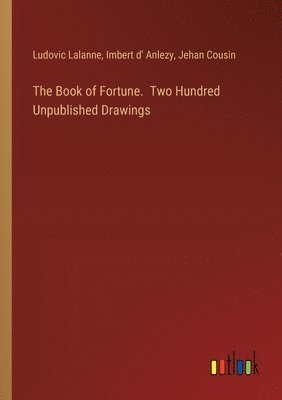 The Book of Fortune. Two Hundred Unpublished Drawings 1