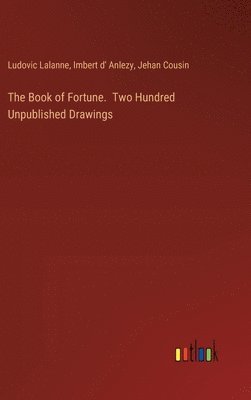 bokomslag The Book of Fortune. Two Hundred Unpublished Drawings