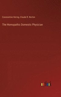 bokomslag The Homopathic Domestic Physician