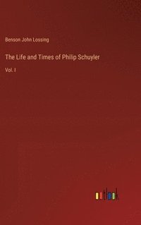 bokomslag The Life and Times of Philip Schuyler