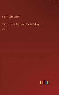 bokomslag The Life and Times of Philip Schuyler