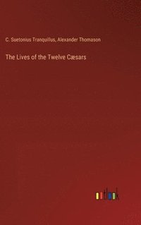 bokomslag The Lives of the Twelve Csars
