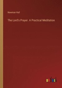 bokomslag Lord's Prayer. A Practical Meditation
