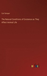 bokomslag Natural Conditions of Existence as They Affect Animal Life