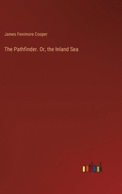 Pathfinder. Or, the Inland Sea