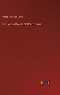 bokomslag The Poetical Works of Alonzo Lewis