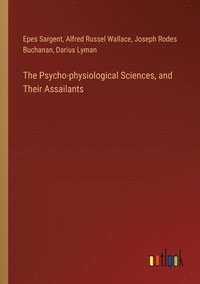 bokomslag The Psycho-physiological Sciences, and Their Assailants