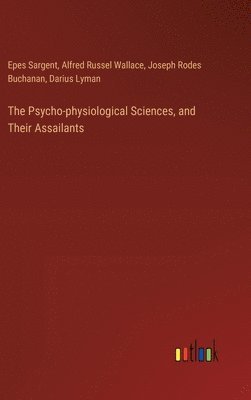 The Psycho-physiological Sciences, and Their Assailants 1