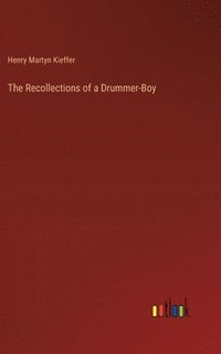 bokomslag The Recollections of a Drummer-Boy