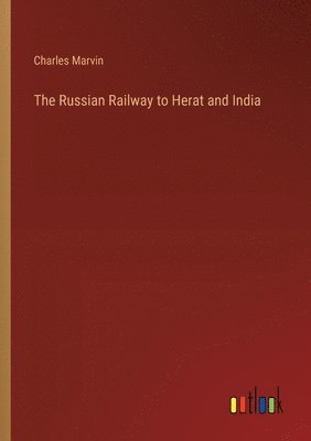 bokomslag The Russian Railway to Herat and India