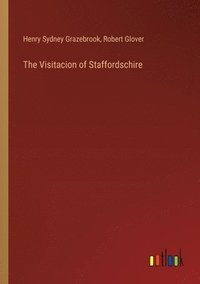 bokomslag The Visitacion of Staffordschire