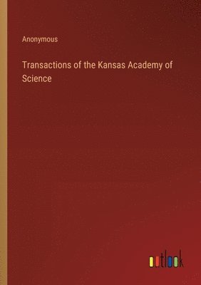 Anonymous - Transactions of the Kansas Academy of Science, Häftad