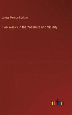 Two Weeks in the Yosemite and Vicinity