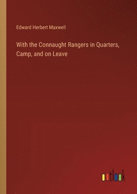 Edward Herbert Maxwell - With the Connaught Rangers in Quarters, Camp, and on Leave, Häftad
