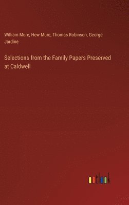 bokomslag Selections from the Family Papers Preserved at Caldwell