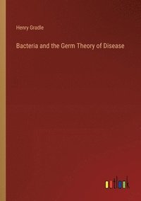 bokomslag Bacteria and the Germ Theory of Disease