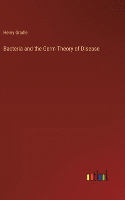 Bacteria and the Germ Theory of Disease 1