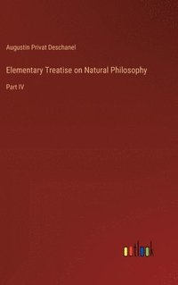 bokomslag Elementary Treatise on Natural Philosophy