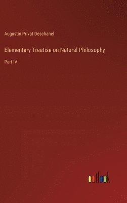 bokomslag Elementary Treatise on Natural Philosophy