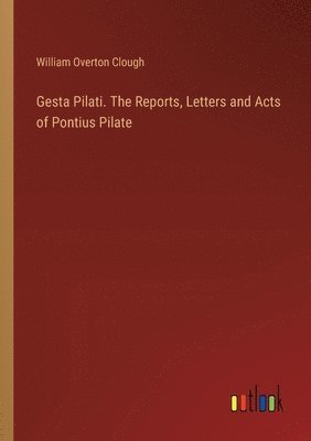 bokomslag Gesta Pilati. The Reports, Letters and Acts of Pontius Pilate