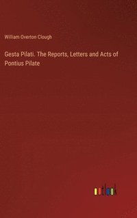 bokomslag Gesta Pilati. The Reports, Letters and Acts of Pontius Pilate