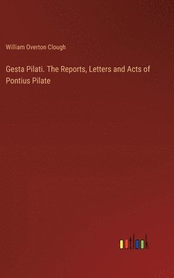 bokomslag Gesta Pilati. The Reports, Letters and Acts of Pontius Pilate