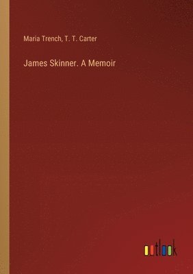 bokomslag James Skinner. A Memoir
