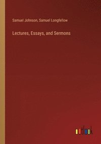 bokomslag Lectures, Essays, and Sermons