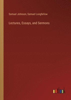 bokomslag Lectures, Essays, and Sermons