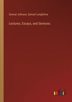 Lectures, Essays, and Sermons