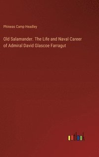 bokomslag Old Salamander. The Life and Naval Career of Admiral David Glascoe Farragut