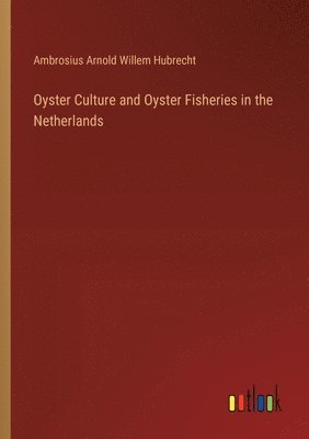Oyster Culture and Oyster Fisheries in the Netherlands 1
