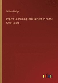 bokomslag Papers Concerning Early Navigation on the Great Lakes