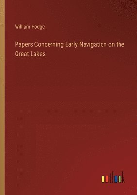 bokomslag Papers Concerning Early Navigation on the Great Lakes