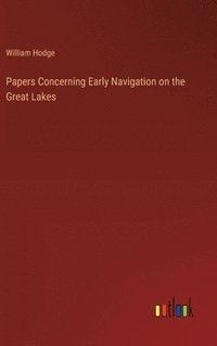 bokomslag Papers Concerning Early Navigation on the Great Lakes