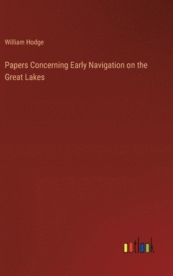 bokomslag Papers Concerning Early Navigation on the Great Lakes