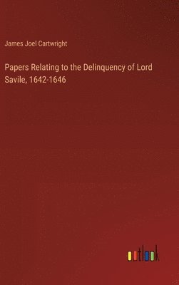 bokomslag Papers Relating to the Delinquency of Lord Savile, 1642-1646