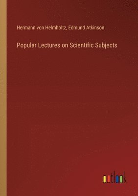 Popular Lectures on Scientific Subjects