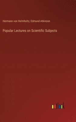 Popular Lectures on Scientific Subjects 1