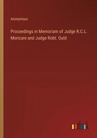 bokomslag Proceedings in Memoriam of Judge R.C.L. Moncure and Judge Robt. Ould