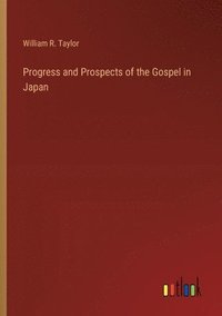 bokomslag Progress and Prospects of the Gospel in Japan
